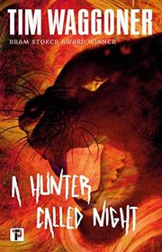 Book cover for "A Hunter Called Night" by Tim Waggoner