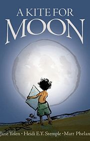 Book cover for "A Kite For Moon" by Jane Yolen