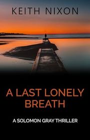 Book cover for "A Last Lonely Breath" by Keith Nixon