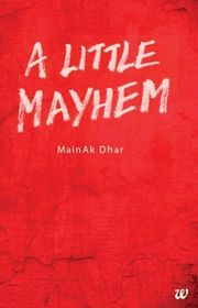 Book cover for "A Little Mayhem" by Mainak Dhar