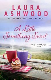 Book cover for "A Little Something Sweet" by Laura Ashwood