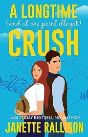 Book cover for "A Longtime (and at one point Illegal) Crush" by Janette Rallison