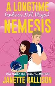 Book cover for "A Longtime (and now NFL player) Nemesis" by Janette Rallison