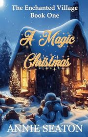 Book cover for "A Magic Christmas" by Annie Seaton
