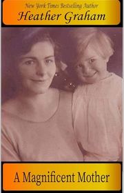 Book cover for "A Magnificent Mother" by Heather Graham
