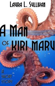 Book cover for "A Man of Kiri maru" by Laura L Sullivan