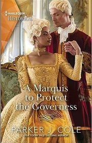 Book cover for "A Marquis to Protect the Governess" by Parker J Cole