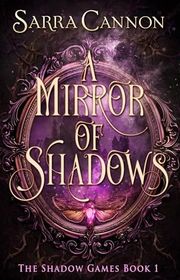 Book cover for "A Mirror of Shadows" by Sarra Cannon