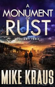 Book cover for "A Monument of Rust" by Mike Kraus