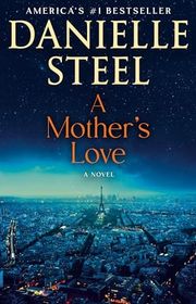 Book cover for "A Mother's Love" by Danielle Steel