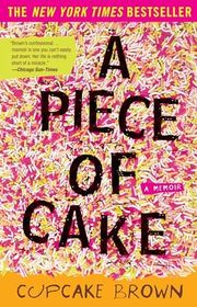 Book cover for "A Piece of Cake" by Cupcake Brown