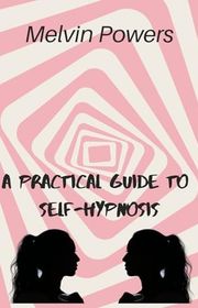 Book cover for "A Practical Guide to Self-Hypnosis" by Melvin Powers
