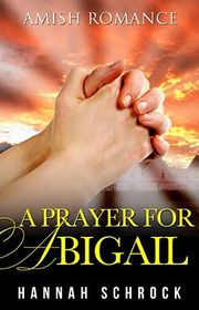 Book cover for "A Prayer For Abigail" by Hannah Schrock