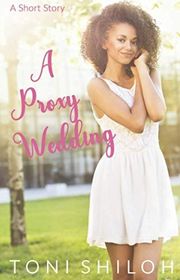 Book cover for "A Proxy Wedding" by Toni Shiloh