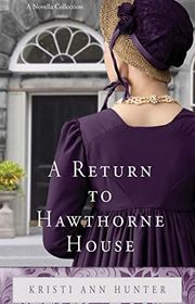 Book cover for "A Return to Hawthorne House" by Kristi Ann Hunter