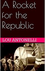 Book cover for "A Rocket for the Republic"