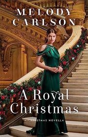Book cover for "A Royal Christmas" by Melody Carlson