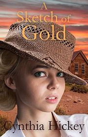 Book cover for "A Sketch of Gold" by Cynthia Hickey