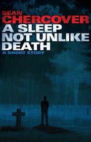 Book cover for "A Sleep Not Unlike Death" by Sean Chercover