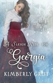 Book cover for "A Sleigh Ride For Georgia" by Kimberly Grist