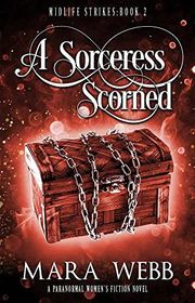 Book cover for "A Sorceress Scorned" by Mara Webb
