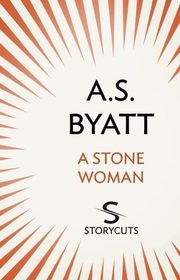 Book cover for "A Stone Woman" by AS Byatt