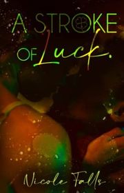 Book cover for "A Stroke of Luck" by Nicole Falls