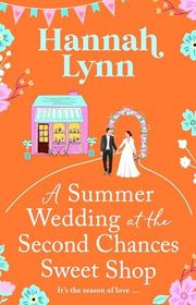 Book cover for "A Summer Wedding at the Second Chances Sweet Shop" by Hannah M Lynn