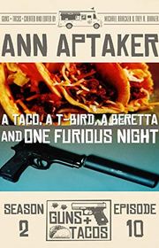 Book cover for "A Taco, A T-Bird, A Beretta and One Furious Night" by Ann Aptaker
