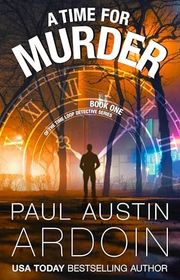 Book cover for "A Time for Murder" by Paul Austin Ardoin