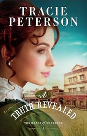Book cover for "A Truth Revealed" by Tracie Peterson