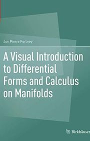 Book cover for "A Visual Introduction to Differential Forms and Calculus on Manifolds" by Jon Pierre Fortney