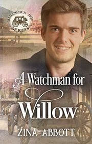 Book cover for "A Watchman for Willow" by Zina Abbott