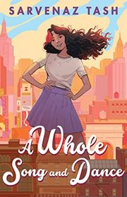 Book cover for "A Whole Song and Dance" by Sarvenaz Tash