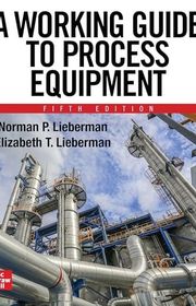 Book cover for "A Working Guide to Process Equipment" by Norman P. Lieberman