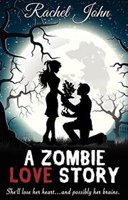 Book cover for "A Zombie Love Story" by Rachel John