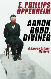 Book cover for "Aaron Rodd, Diviner" by E Phillips Oppenheim