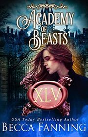 Book cover for "Academy Of Beasts XLV" by Becca Fanning