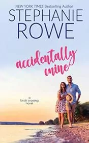 Book cover for "Accidentally Mine" by Stephanie Rowe