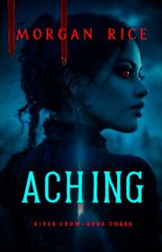 Book cover for "Aching" by Morgan Rice