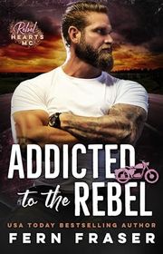 Book cover for "Addicted to the Rebel" by Fern Fraser