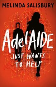 Book cover for "AdelAIDE Just Wants to Help..." by Melinda Salisbury