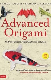 Book cover for "Advanced Origami" by Michael G. LaFosse and Richard L. Alexander