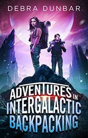 Book cover for "Adventures in Intergalactic Backpacking" by Debra Dunbar