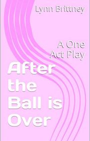 Book cover for "After the Ball is Over" by Lynn Brittney