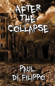 Book cover for "After the Collapse" by Paul Di Filippo