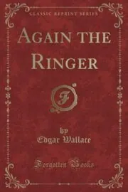 Book cover for "Again the Ringer / The Ringer Returns" by Edgar Wallace