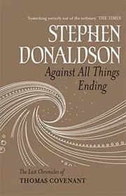 Book cover for "Against All Things Ending" by Stephen R Donaldson