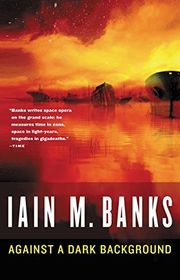 Book cover for "Against a Dark Background" by Iain M Banks