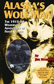 Book cover for "Alaska's Wolf Man" by Jim Rearden